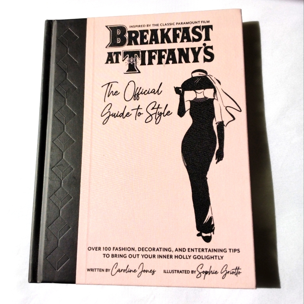 Breakfast at Tiffany's: The Official Guide to Style: Over 100 Fashion Tips Etc